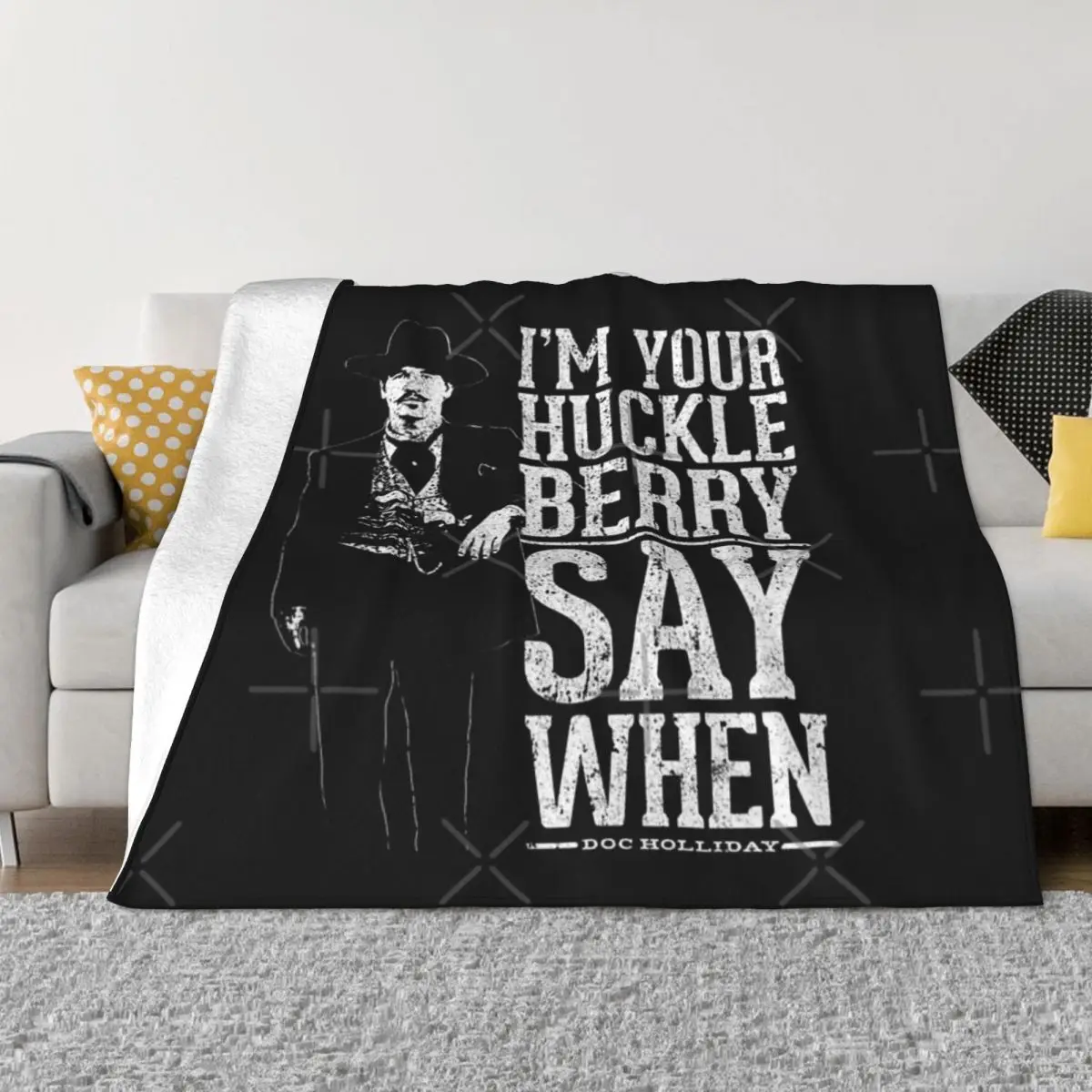 

I'M Your Huckleberry - Say When Home Bed Blankets Winter Blankets Home And Decoration Throw Blanket