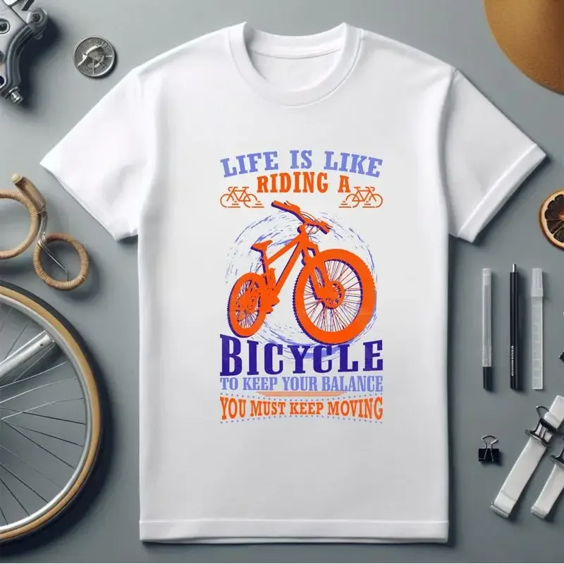 Life Is Like Riding A Bicycle T Shirt Continuous Effort Forward Motion