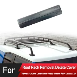 Roof Rack Removal Delete Single Cover For Toyota FJ Cruiser Land Cruiser Prado 4runner Rav4 Lexus LX GX Protection Replacement