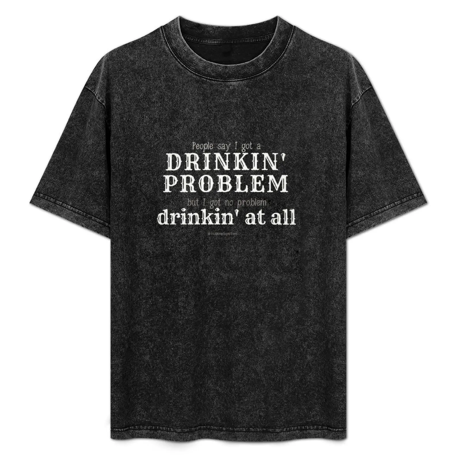 

Drinking Problem T-Shirt t shirt man cotton man t shirts cotton T-Shirt