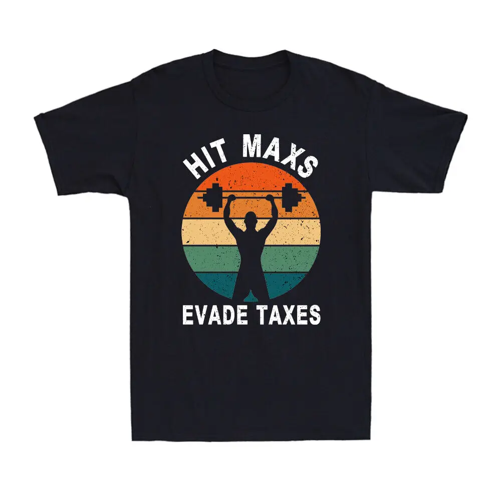 Hit Maxes Evade Taxes Funny Gym Fitness Retro Workout Vintage Men's T-Shirt