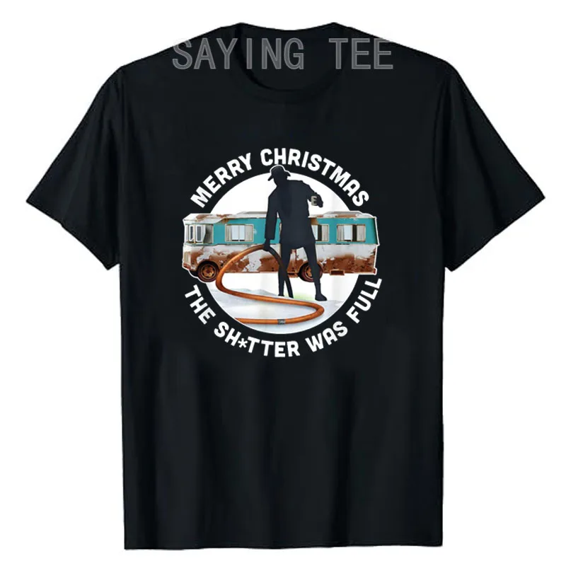 Merry Christmas - The Shitter Was Full T-Shirt Xmas Vacation Tailor-made T-Shirts Gifts Man Clothing Graphic Outfit Cool Y2k Top