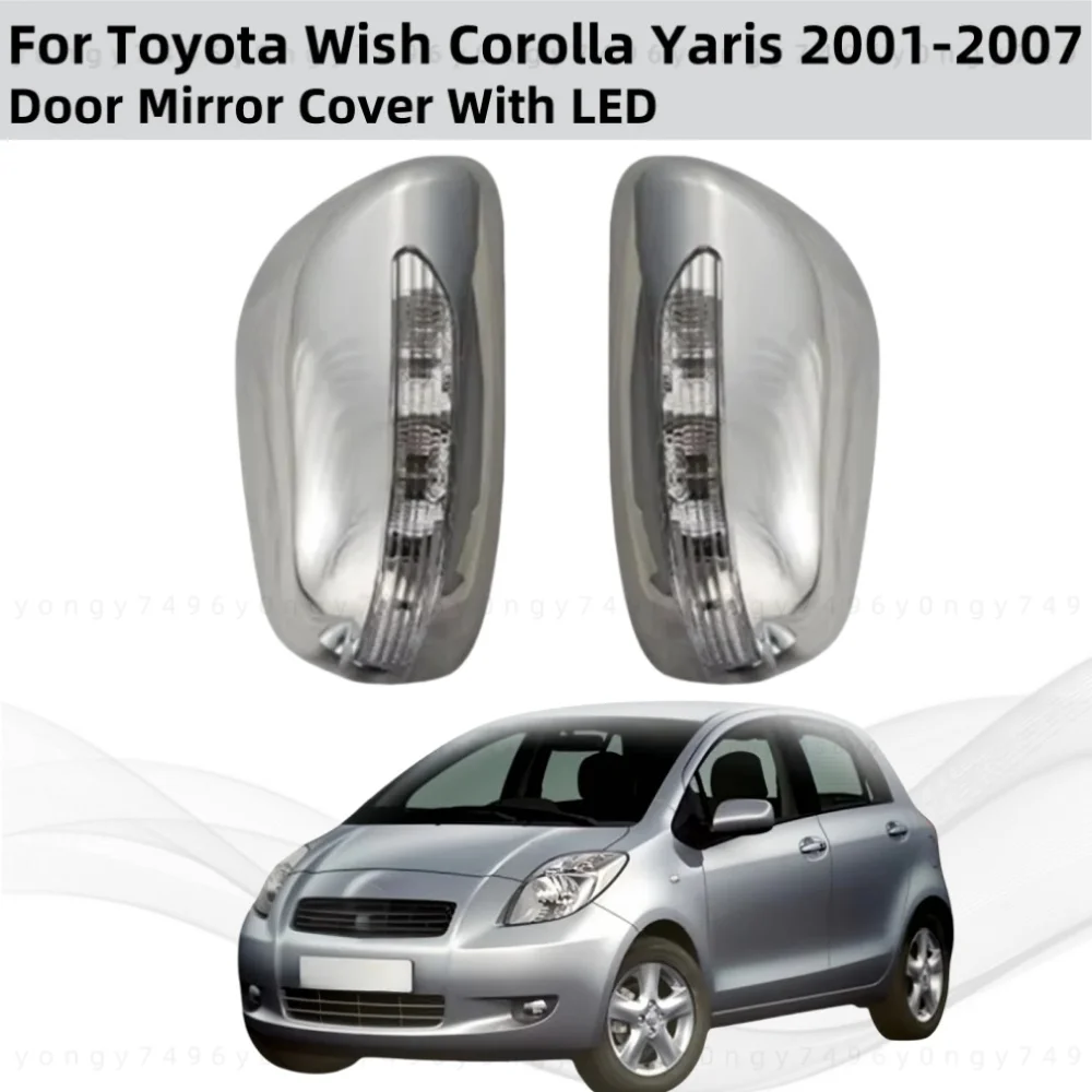 For 2001 - 2007 Toyota Wish Corolla Yaris Door Mirror Cover With LED 2pcs New Car ABS Chrome Rearview Accessories Plated Trim