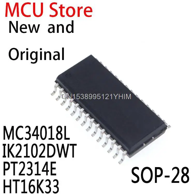 10PCS SOP-28 MC34018 IK2102DW IK2102 2102 PT2314 2314E VK16K33 16K33 IC Chip MC34018L IK2102DWT PT2314E HT16K33 