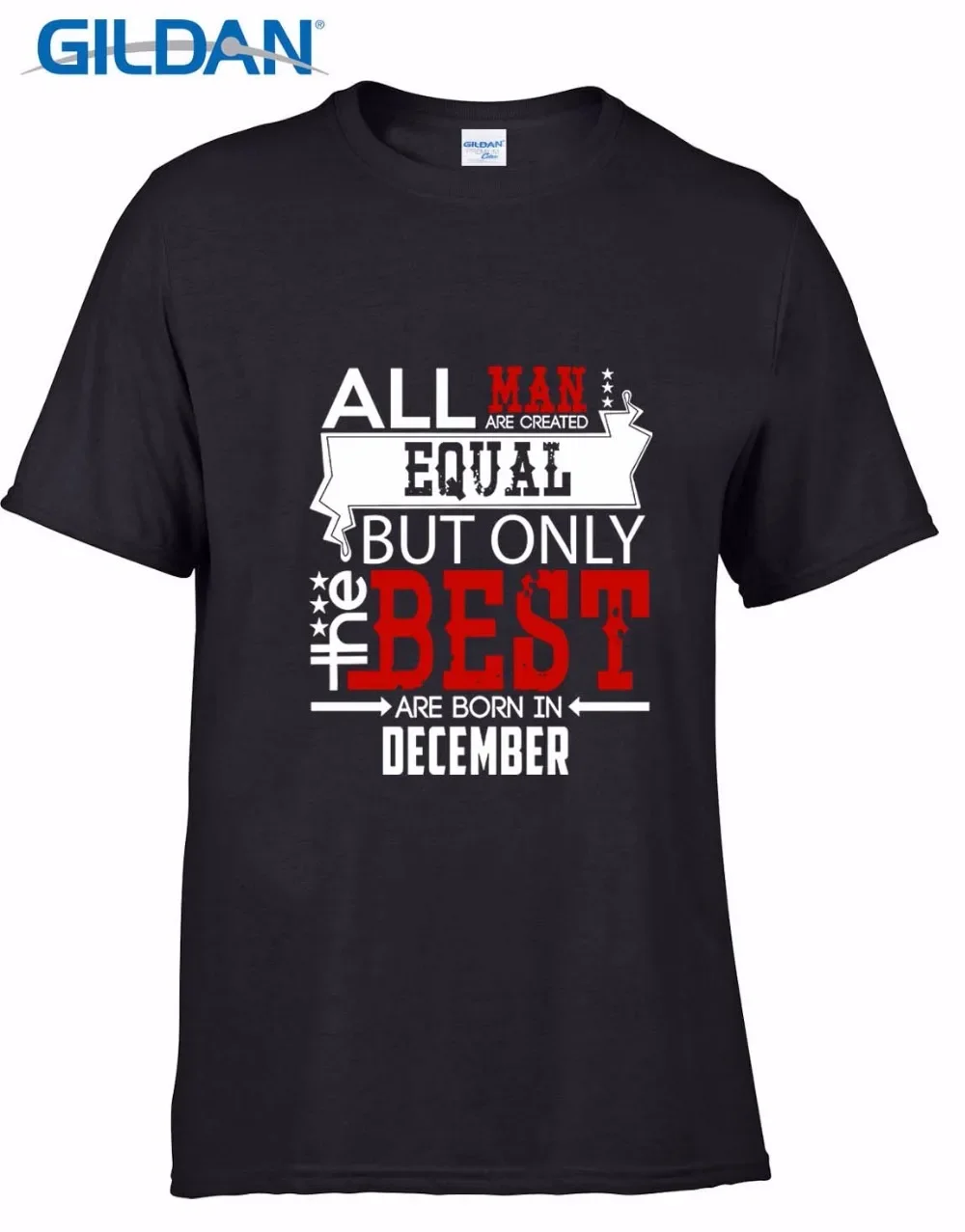 Print Letters 100% Cotton Tshirts All Men Are Created Equal But Only The Best Are Born In December Birthday Tee Shirt