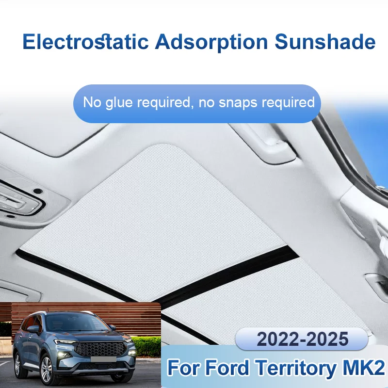 Car Sunroof Sunshades For Ford Territory 2022~2025 MK2 Shades Electrostatic Adsorption Roof Skylight Anti UV Curtain Accessories