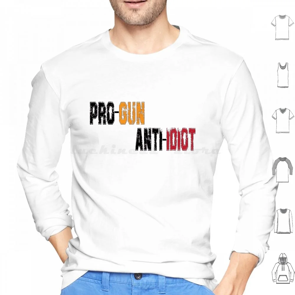 Pro Gun Anti Idiot , Pro Gun And Pro Choice Hoodie Cotton Long Sleeve Pro Gun Anti Idiot Choice God Family Guns Trust Love