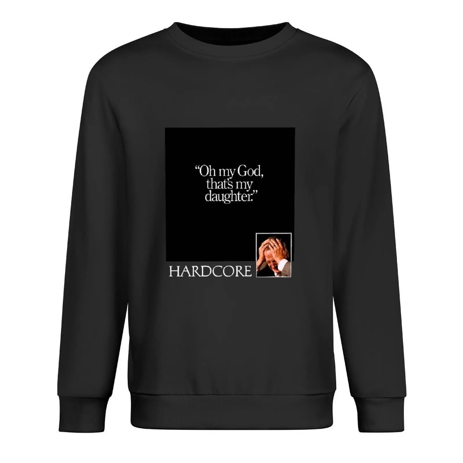 

hardcore Oh my God, that's my daughter. Pullover korean style clothes men's coat men wear men sweatshirt
