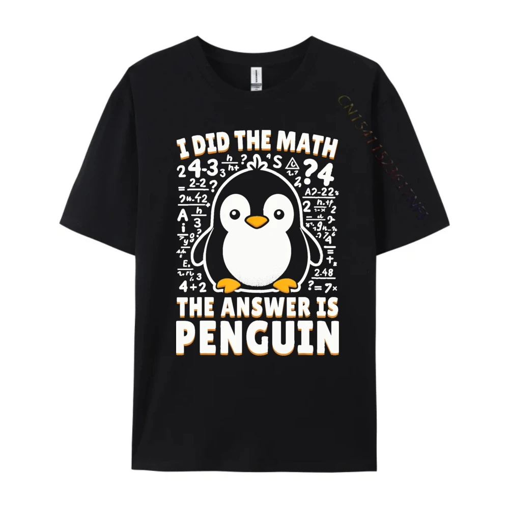 I Did the Math the Answer Is Penguin Funny Penguin Lover Men T Shirts High Quality Sale Mardi Gras