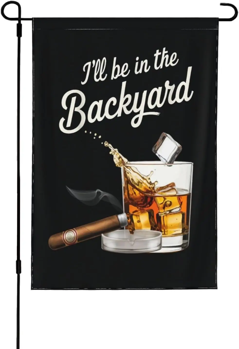 I'Ll Be In The Backyard Flag Funny Bourbon Cigar Garden Flag 28