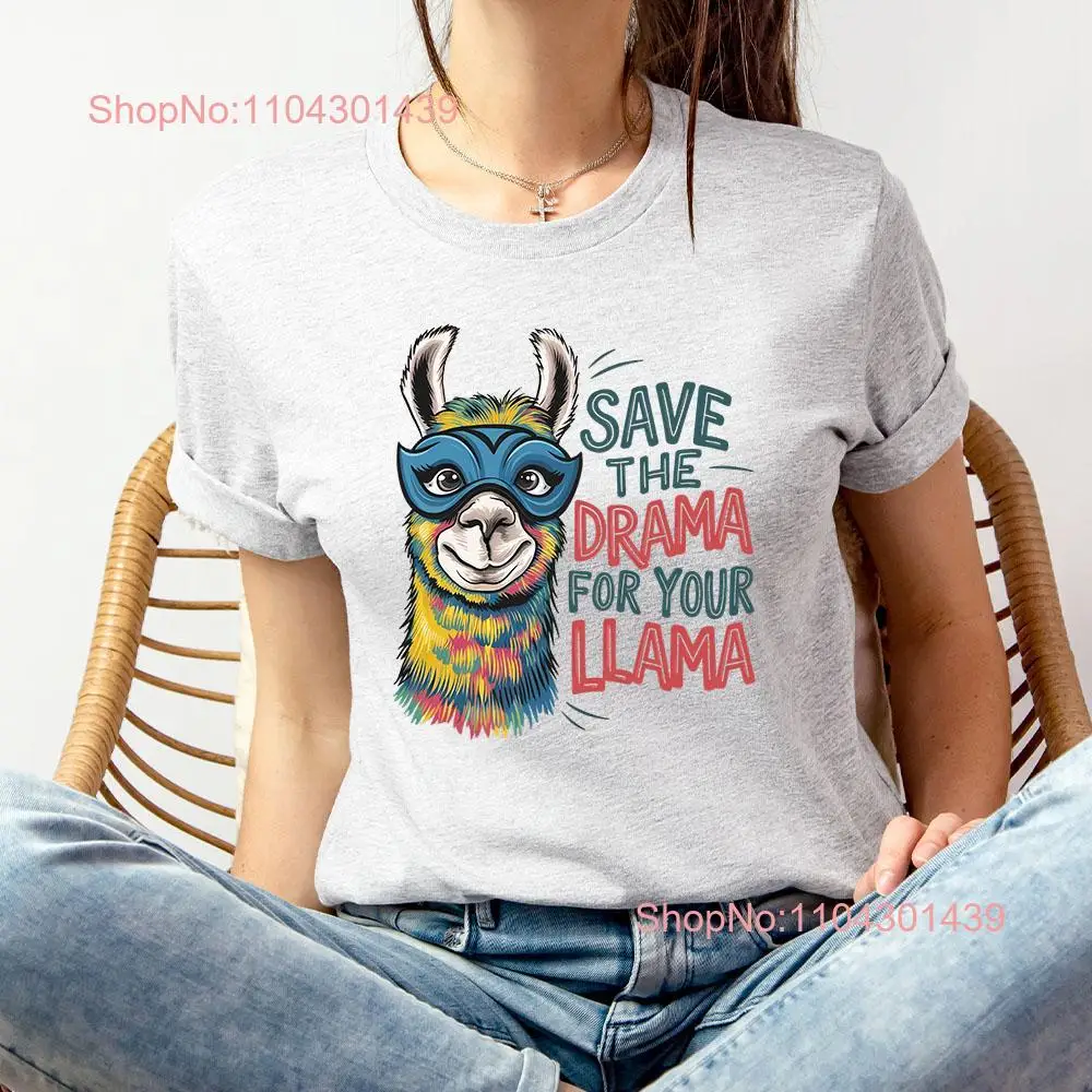 Save the Drama for your Llama Funny T Shirt Snarky Animal Lovers Fun Kids long or short sleeves