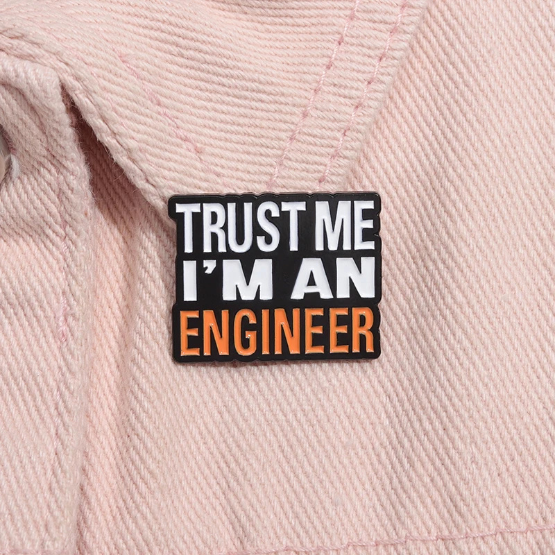 Trust Me I’M An Engineer Enamel Pin Custom Engineering Cost Control Brooch Lapel Badge Jewelry Gift For Applied Science Student