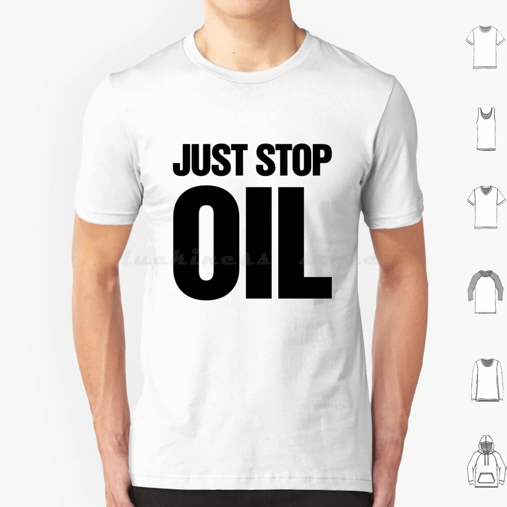 Just Stop Oil Slogan T Shirt Big Size 100% Cotton Natural Resources Climate Change Green Environment Environmentalism Just Stop