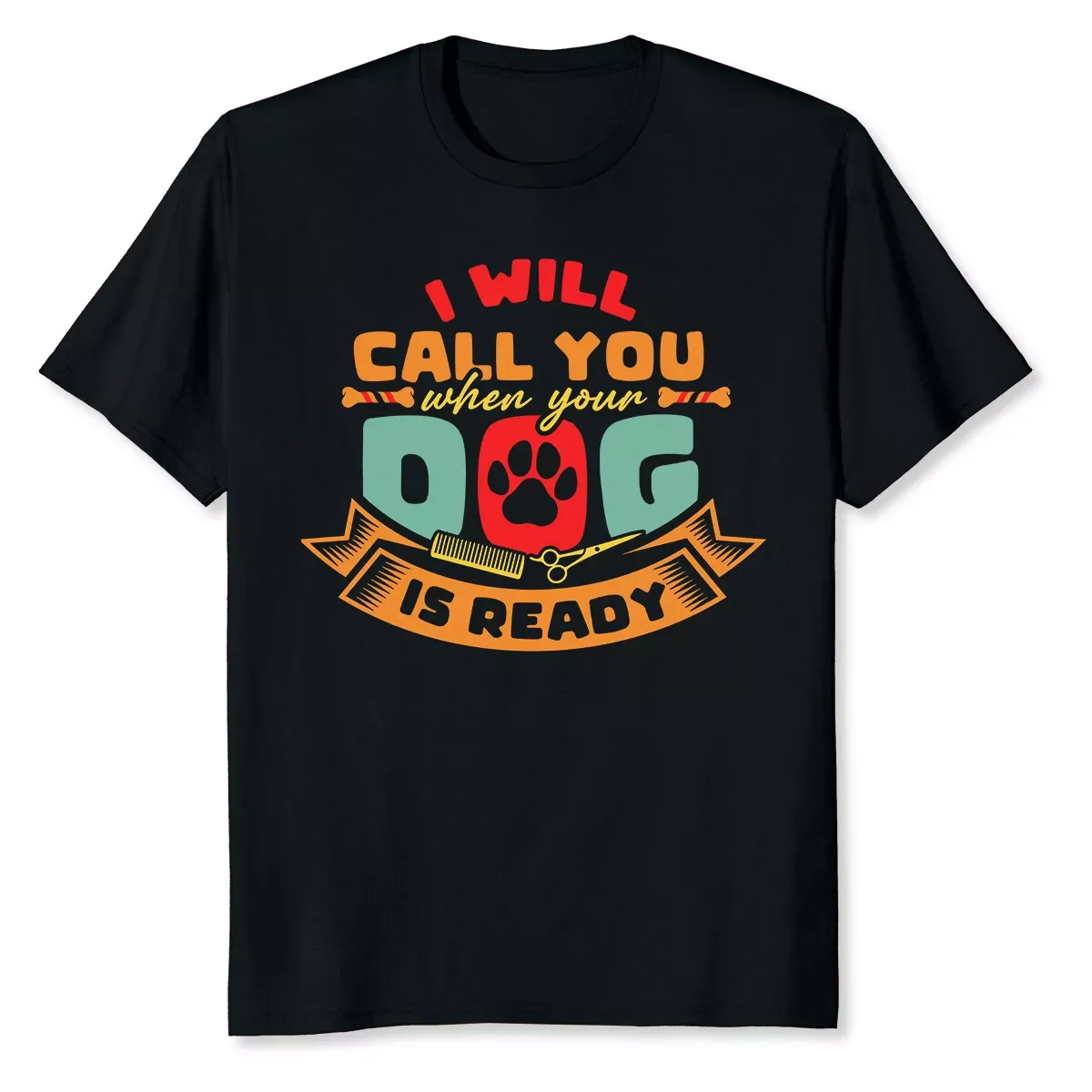 Call You When Your Cat Is Ready Funny Dog Groomer Grooming Tee T-Shirt