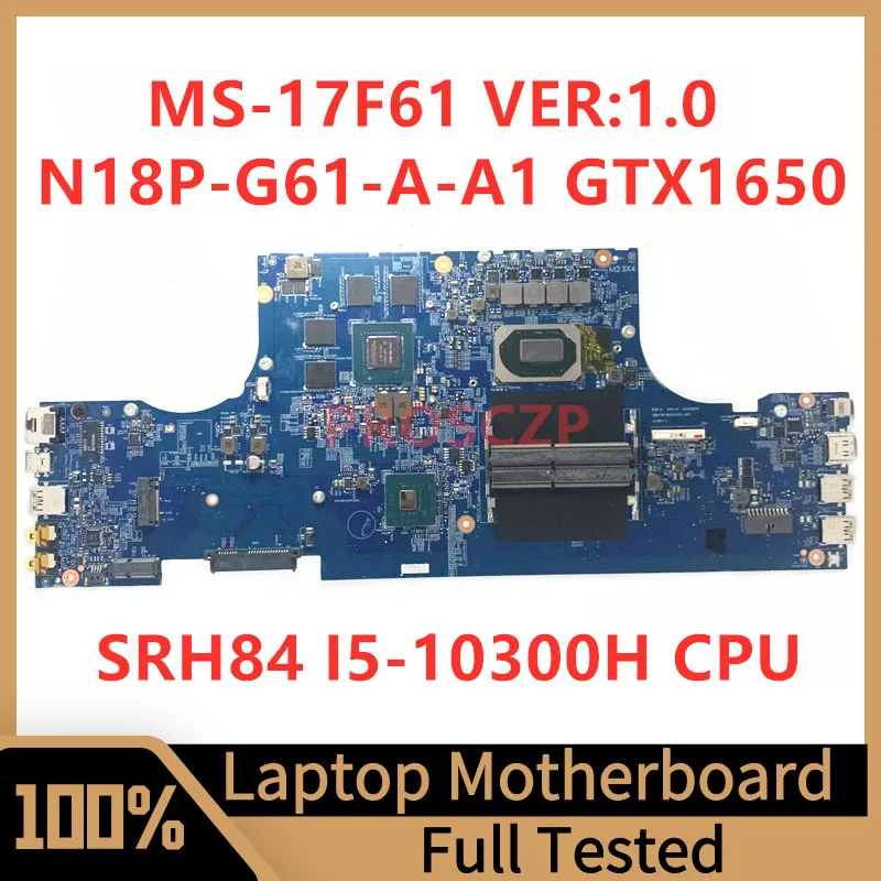 MS-17F61 VER:1.0 Mainboard For MSI Laptop Motherboard N18P-G61-A-A1 GTX1650 W/SRH84 I5-10300H CPU 100% Fully Tested Working Well