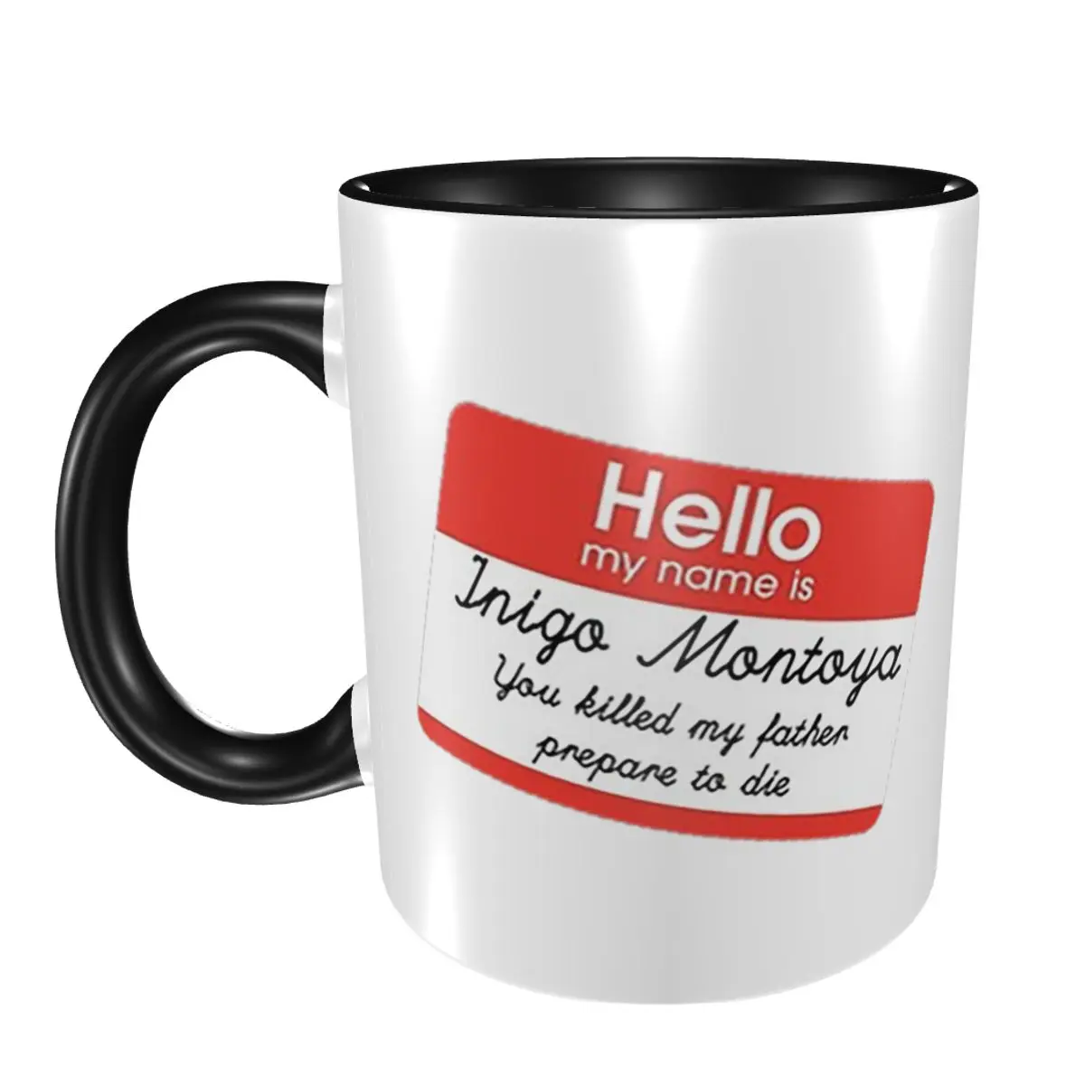 

Hello My Name Is Inigo Montoya Mug Funny Ceramic Coffee Cups Tea Mugs Milk Cup Drinkware Gift for Woman Man
