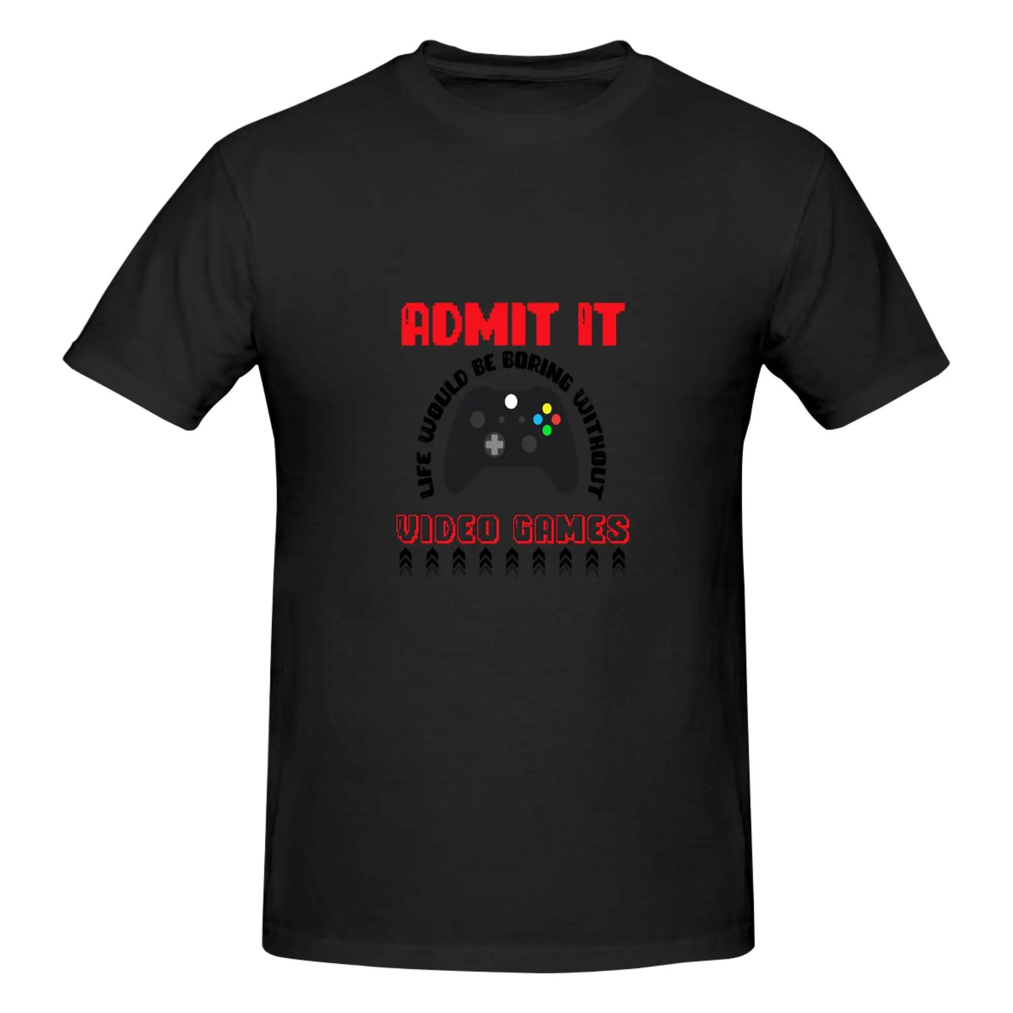 Funny Admit It Life Would be Boring Without Video Games Novelty Fun Gamers  Men's Printed T-Shirt Unisex T shirtShirt