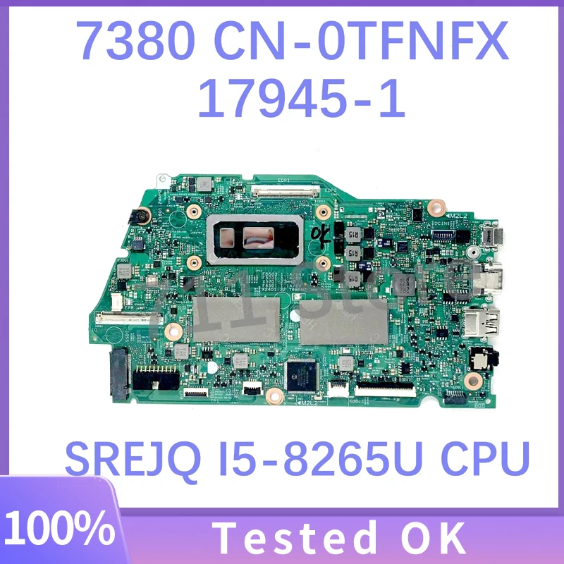 CN-0TFNFX TFNFX 0TFNFX 17945-1 لوحة رئيسية عالية الجودة للكمبيوتر المحمول Dell 7380 اللوحة الأم مع وحدة المعالجة المركزية SREJQ I5-8265U 100% تم اختبارها بالكامل