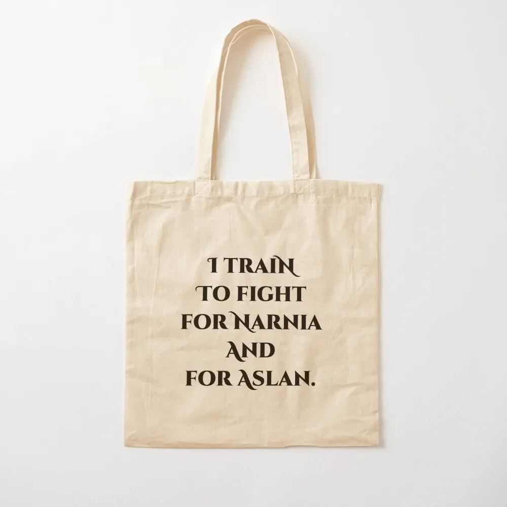 

I TRAIN TO FIGHT FOR NARNIA AND FOR ASLAN. Tote Bag Shopper handbag tote bag screen Canvas Tote Bag