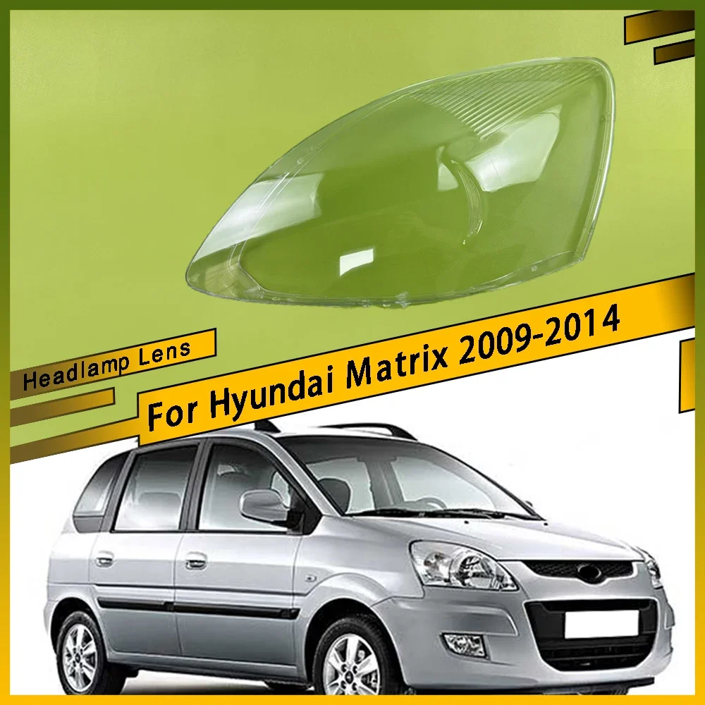

Для Hyundai Matrix 2009-2014 автомобильная фара, прозрачная крышка, линза для фар, стеклянный абажур, чехол, автомобильные аксессуары