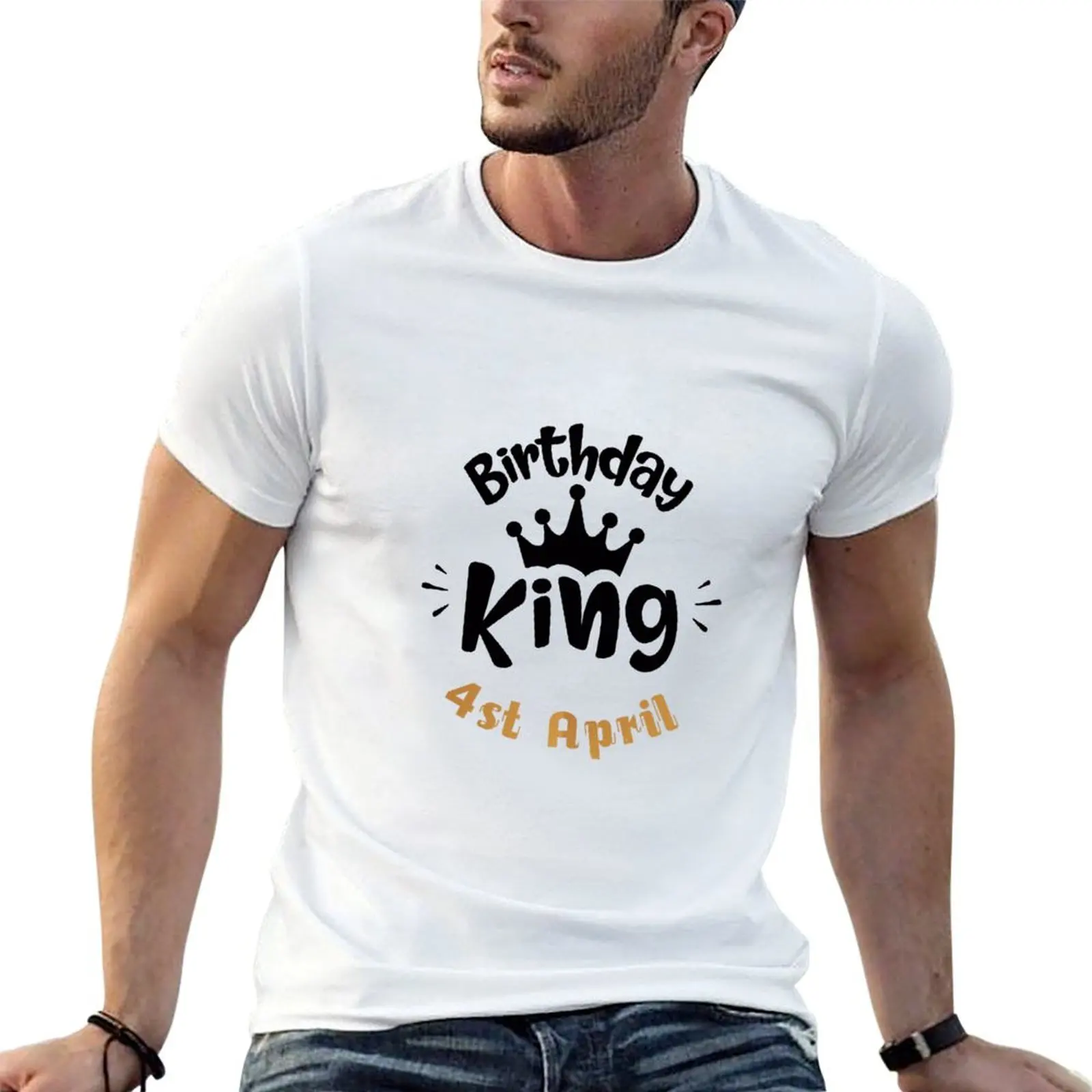 

man man slim cotton king shirt t for t April T-Shirt fit birthday shirts 4st