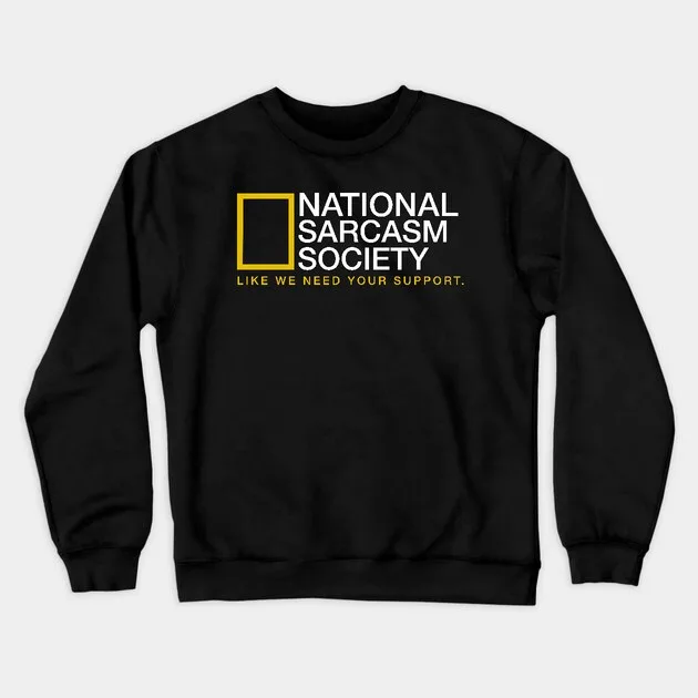 

Autumn and Winter Style Sarcasm - Humor Sweatshirt, "NATIONAL SARCASM SOCIETY..." Graphic for A Trendy and Witty Look