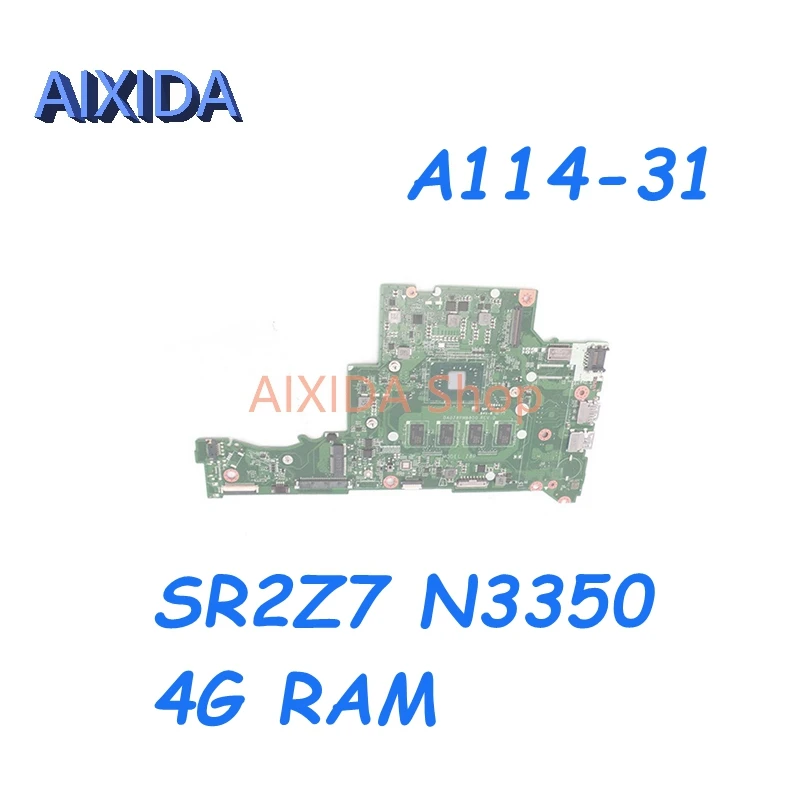 

AIXIDA NBSHX11001 NBSHX110017 DA0Z8PMB8D0 Mainboard For ACER Aspire A114-31 Laptop Motherboard SR2Z7 N3350 CPU 4G RAM Full test