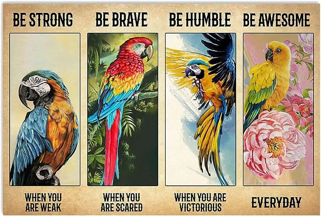 Metal Tin Signs Parrot Be Strong Be Brave Be Humble Be Awesome Retro Signs Vintage Aluminum Tin Sign for Home Garden Cafe Bar Ti