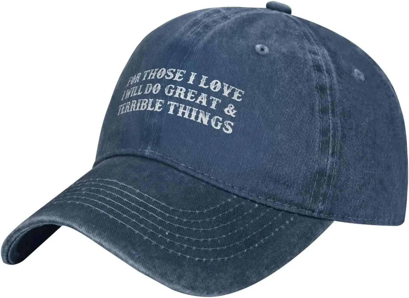 for Those I Loves I Ll Do Greats & Terrible Things Hat for Women Dad Hat Graphic Hat