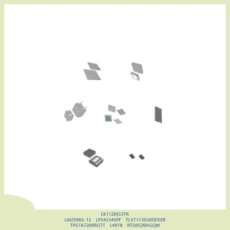 

LK112M33TR LM2596S-12 LP54334SPF TLV7113030DDSER TPS7A7200RGTT L4978 RT2852BHGQW