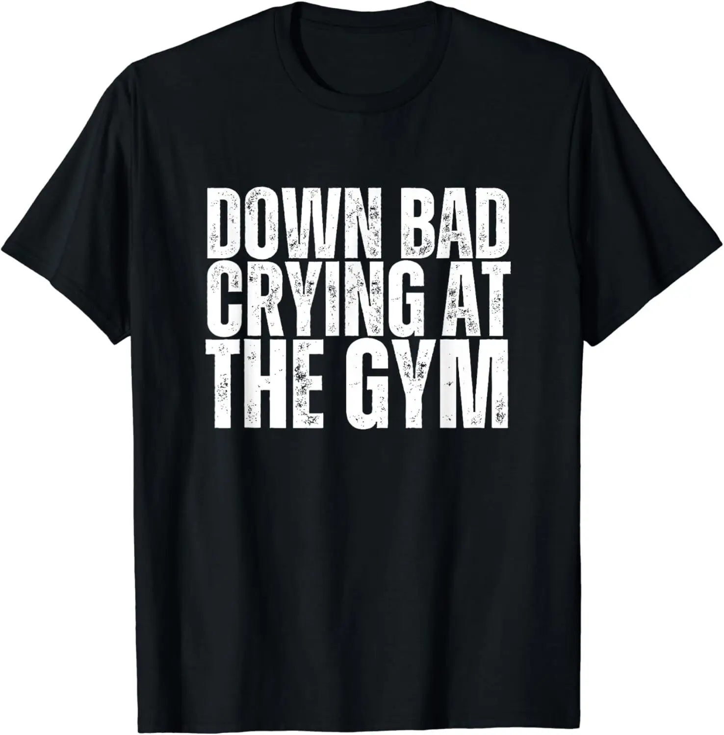 

Funny Retro Down Bad Crying At The Gym_ Funny GYM Gift Unisex T-Shirt