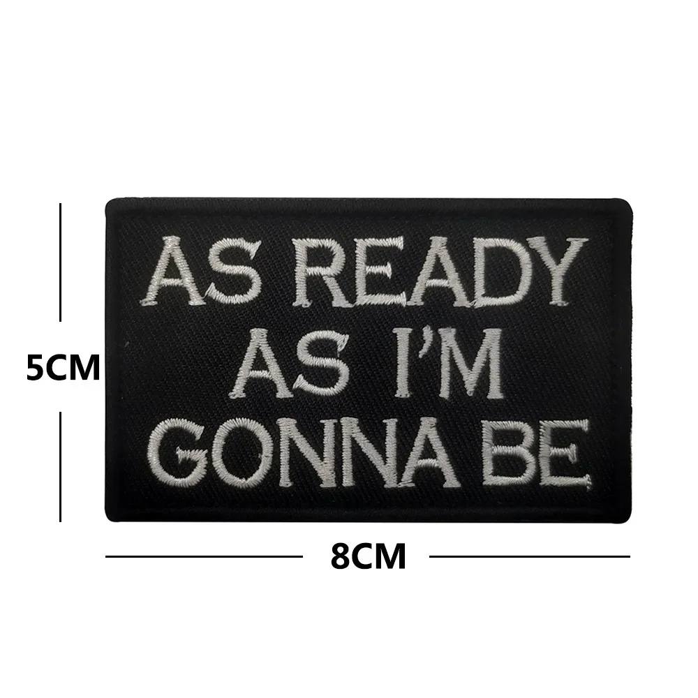 Embroidered Patch AS READY AS I\'M GONNA BE Funny Biker Motorcycles Tactical Motivational Armband Patches Army Airsoft Outdoor