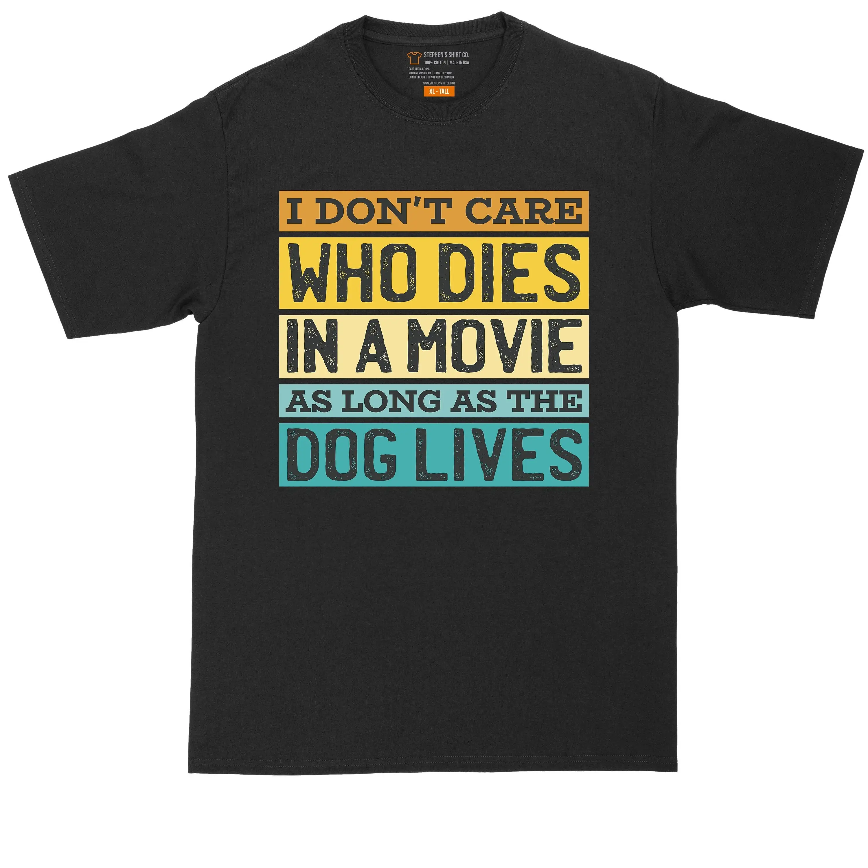 I Don'T Care Who Dies In A Movie As Long The Dog Lives Big And Tall Men Funny T Shirt Lover Guy Pet