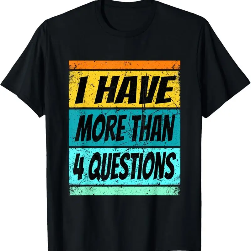 

I Have More Than Four Questions T Shirt Passover Kids