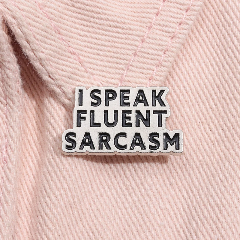 Simple 'I SPEAK FLUENT SARCASM' Brooch Cartoon Hundred Clothes Lapel Pin Badge Backpack Accessory Jewelry Gift For Friends