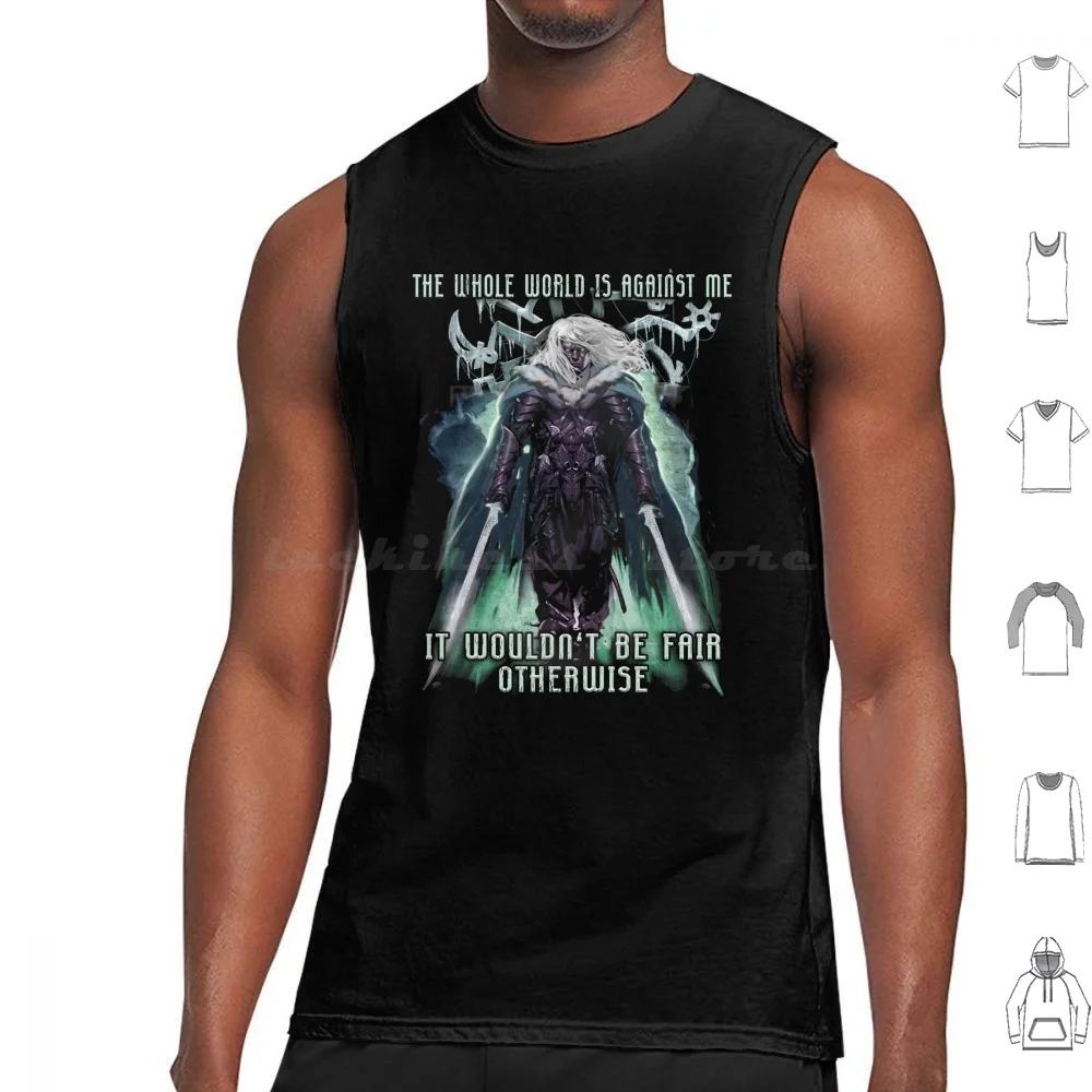 

The Whole World Is Against Me Drizzt Do'urden Drow Fighter Tank Tops Print Cotton Bregan Daerthe Forgotten Realms