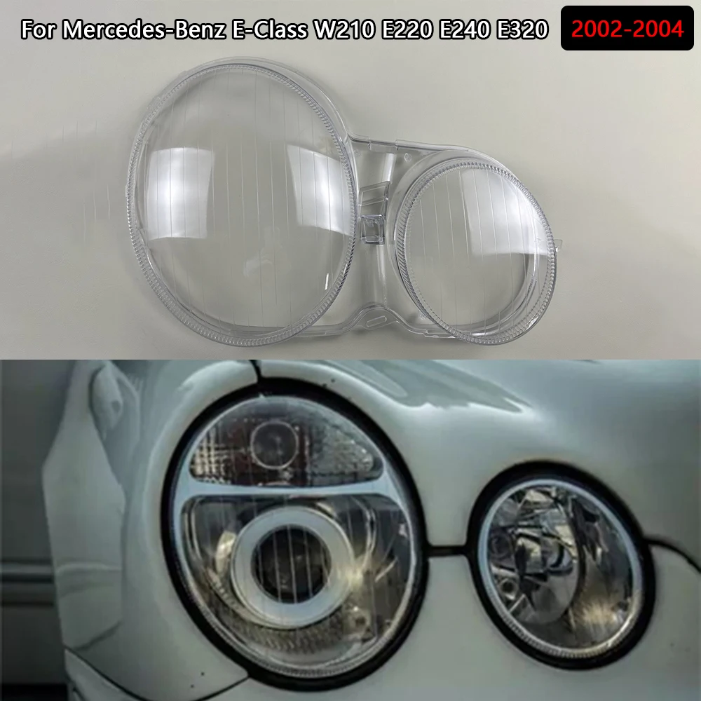 

For Mercedes-Benz E-Class W210 E220 E240 E320 2002-2004 Headlamp Cover Lens Transparent Lampshade Headlight Shell Plexiglass