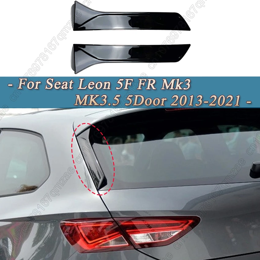 Car Rear Window Side Spoiler Lip Wing Rear Spoiler Lip Gloss Black ABS style 2Pcs For Seat Leon 5F FR Mk3 MK3.5 5Door 2013-2021