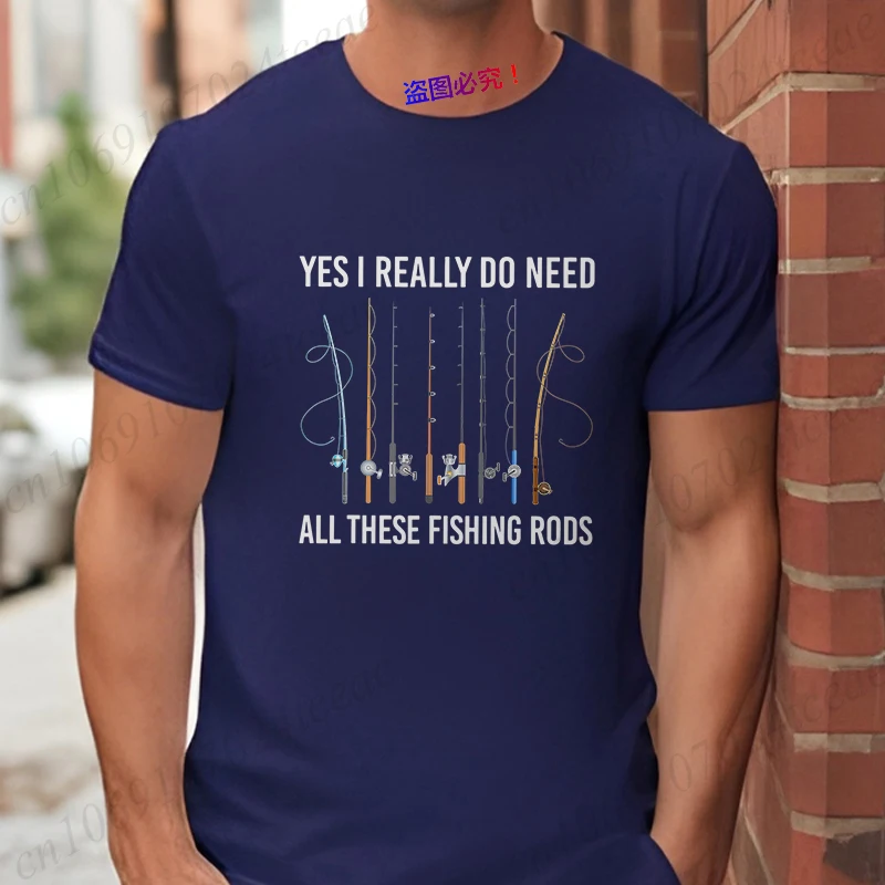 Yes I Really Do Need All These Fishing Rods Men's T-Shirt Funny Humorous Multi-Rod Summer Short Sleeve Tees Fo Fishing Lovers