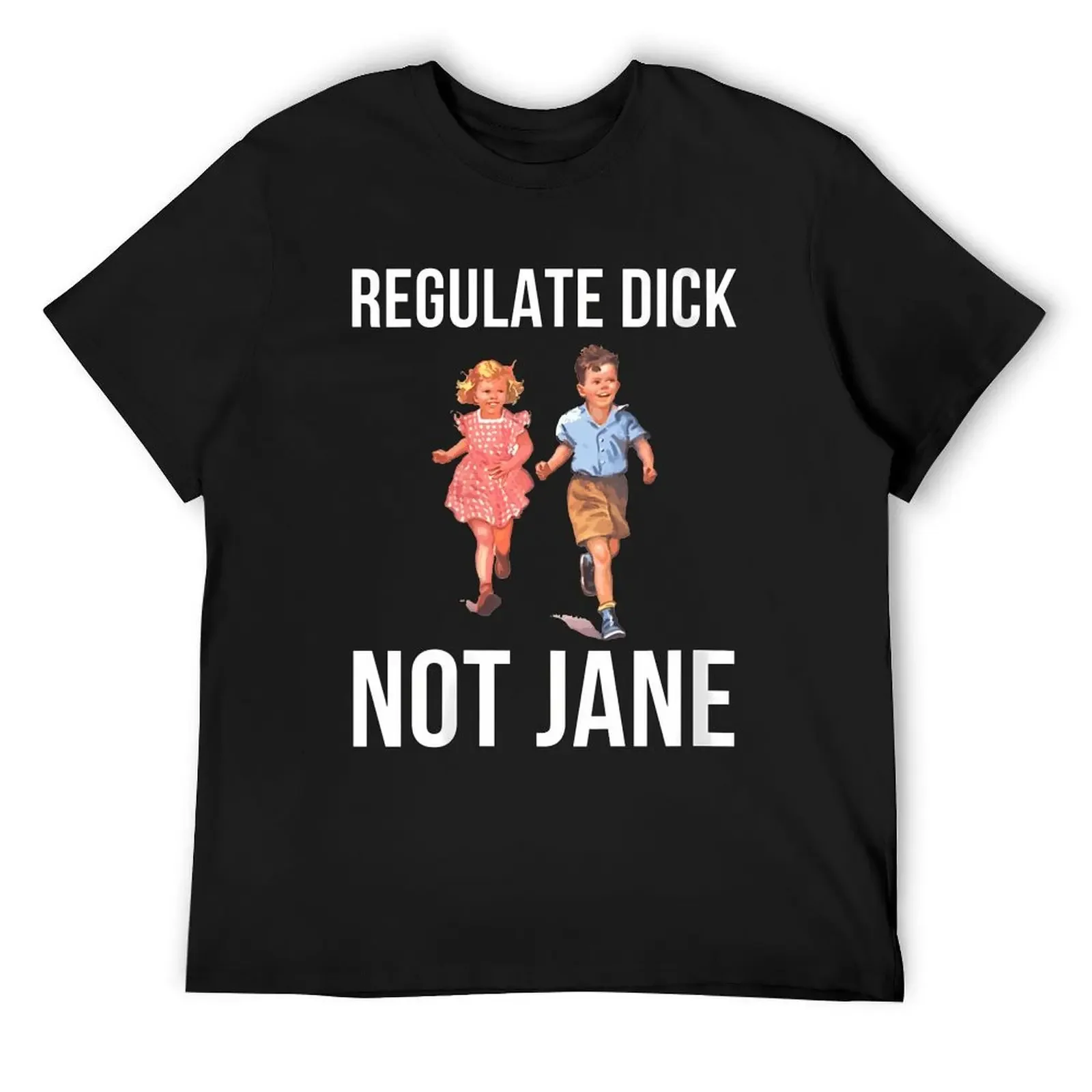 Regulate Dick Not Janes T-Shirt blanks graphics summer clothes men t shirts high quality