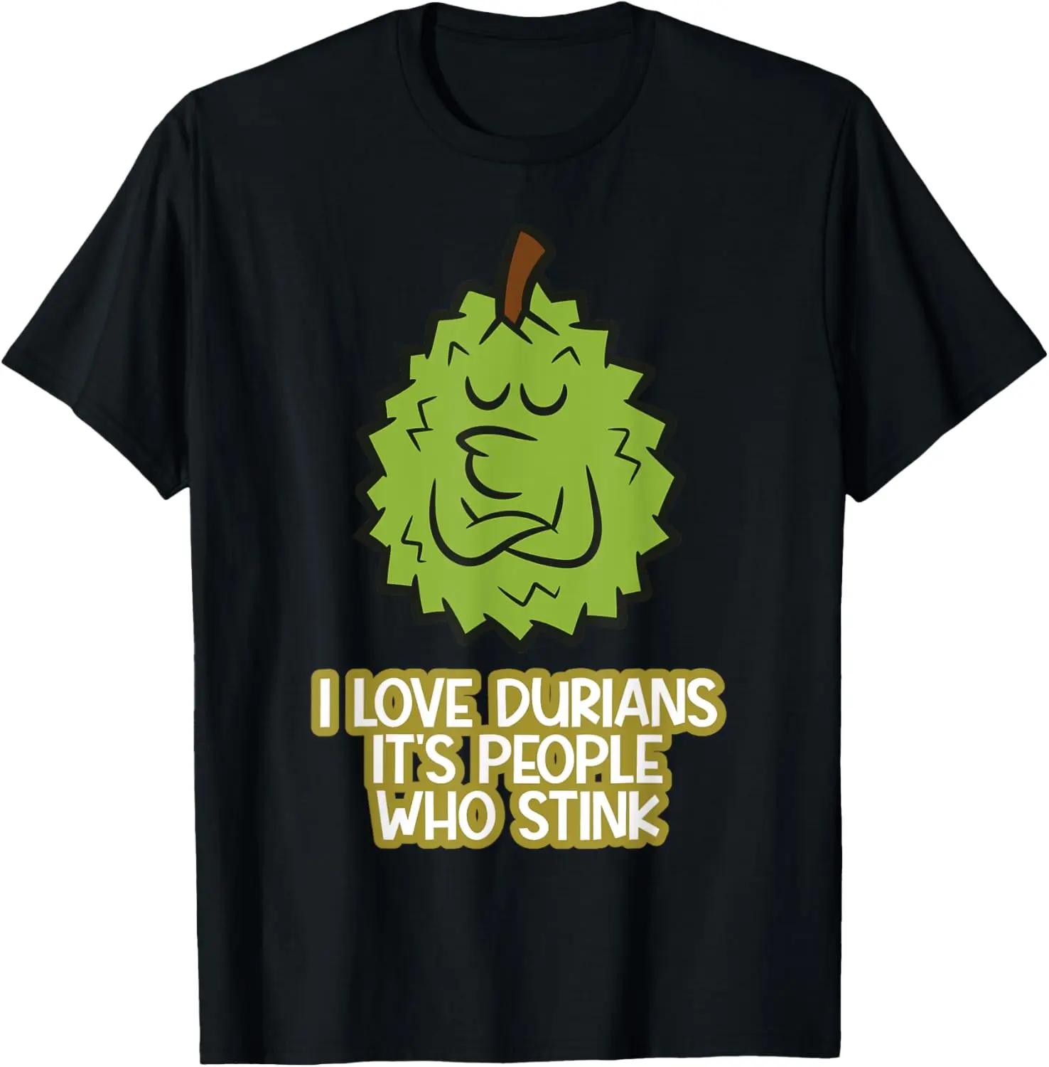 

I Love Durians It's People Who Stink Funny Durian T-Shirt