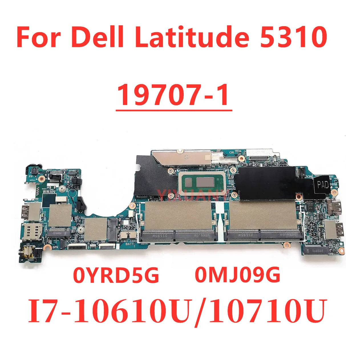 الأصلي 19707-1 لديل Latitude 5310 اللوحة الأم للكمبيوتر المحمول مع i7-10610U/10710U وحدة المعالجة المركزية CN-0YRD5G 0MJ09G اختبار كامل موافق