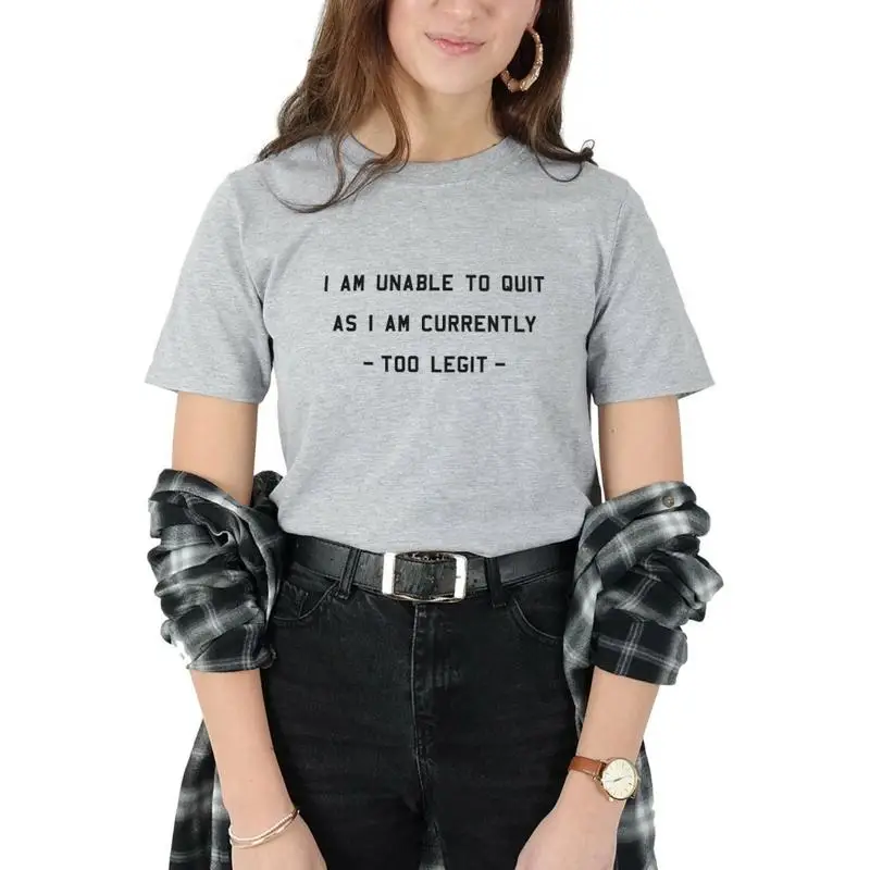 

I Am Unable To Quit As Currently Too Legit T Shirt Funny Slogan Gym Fit