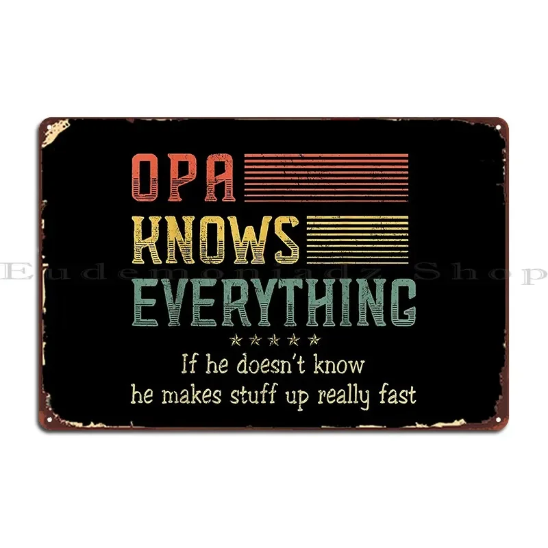 Mens Opa Know Everything Fathers Day Metal Signs Cinema Rusty Retro Create Cave Tin Sign Poster