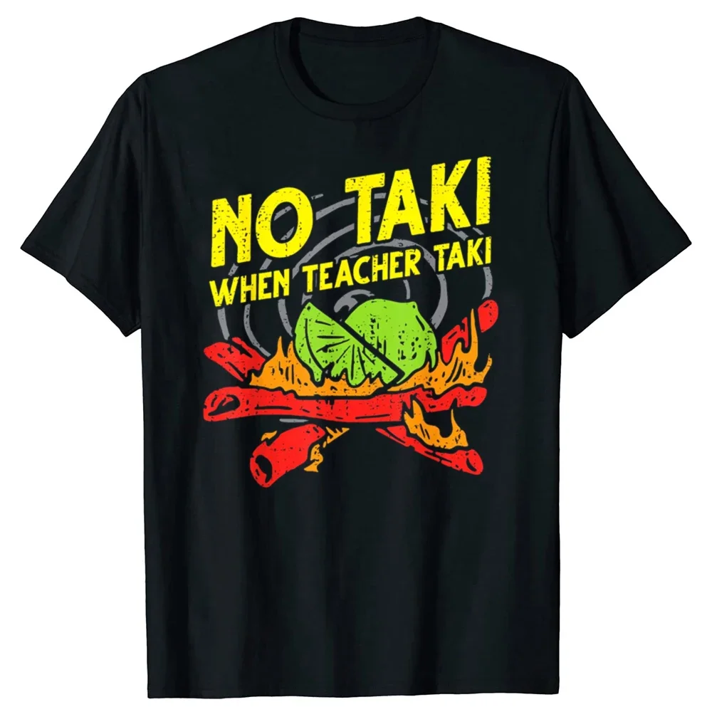 

No Taki When Teacher Taki Funny Teacher Student Lime Graphic Tee Shirt Casual T-Shirt