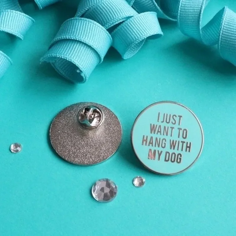 I Just Want To Hang with My Dog Enamel Pin Blue Round Metal Badge Brooch for Jewelry Accessory Gifts for Dogs' Lovers