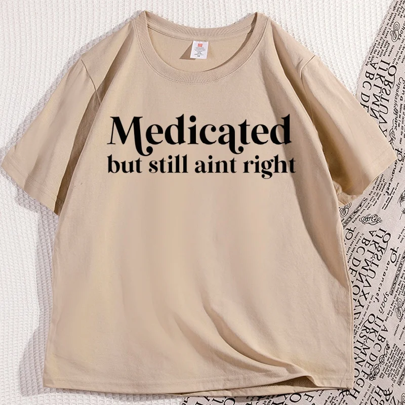 Medicated But Still Aint Right T-shirt Casual Undiagnosed Funny T Shirt Adhd Cotton Short Sleeve Tshirt Unisex Clothing