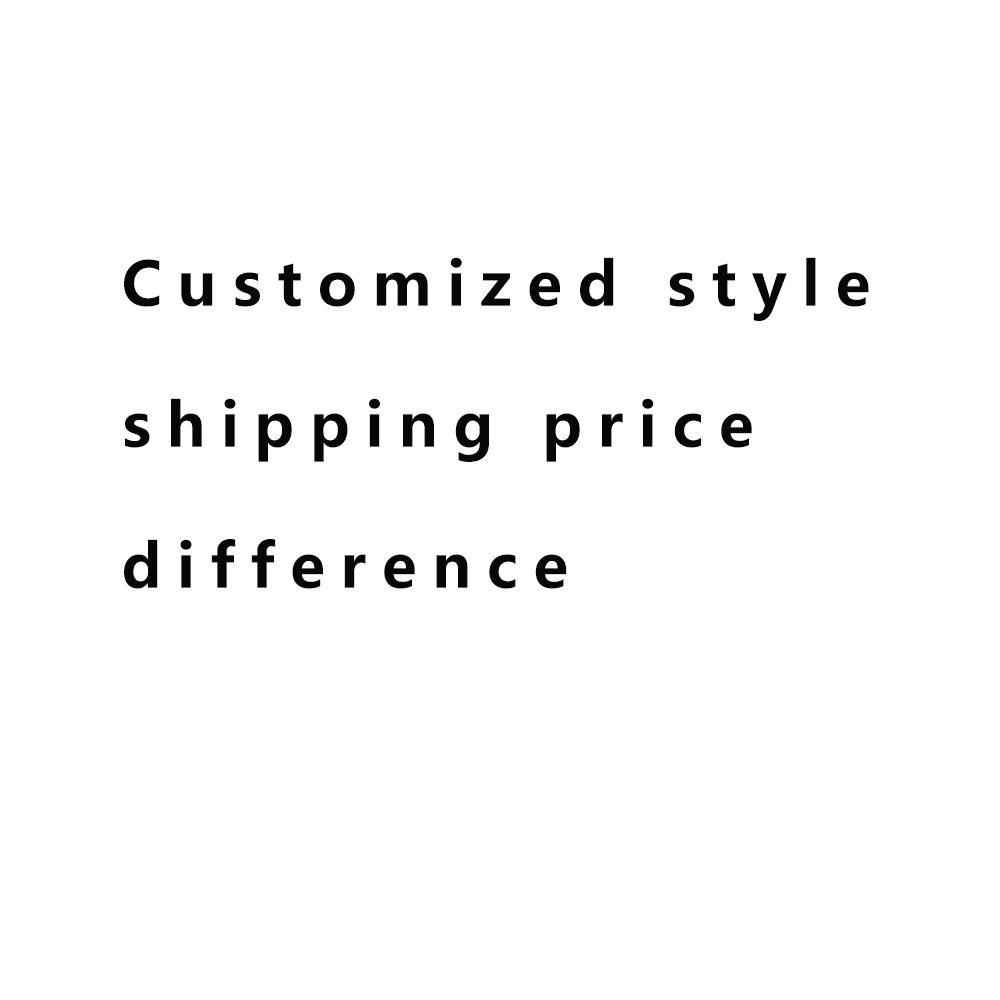 07 Customized Style Shipping Price Difference