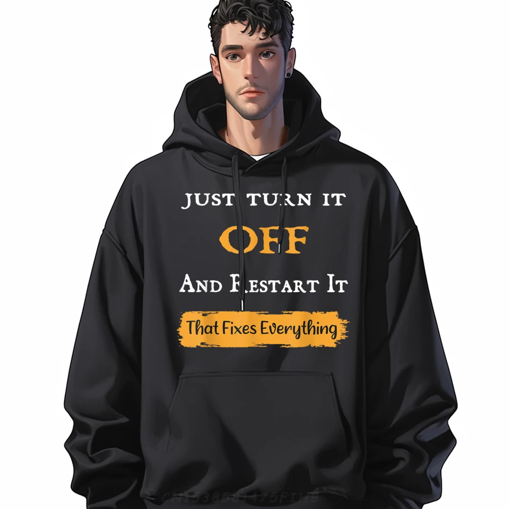 

Just Turn It Off And Sweatshirt Funny Crewneck Slogan Long Sleeve Male Hoodies Birthday Hoodies