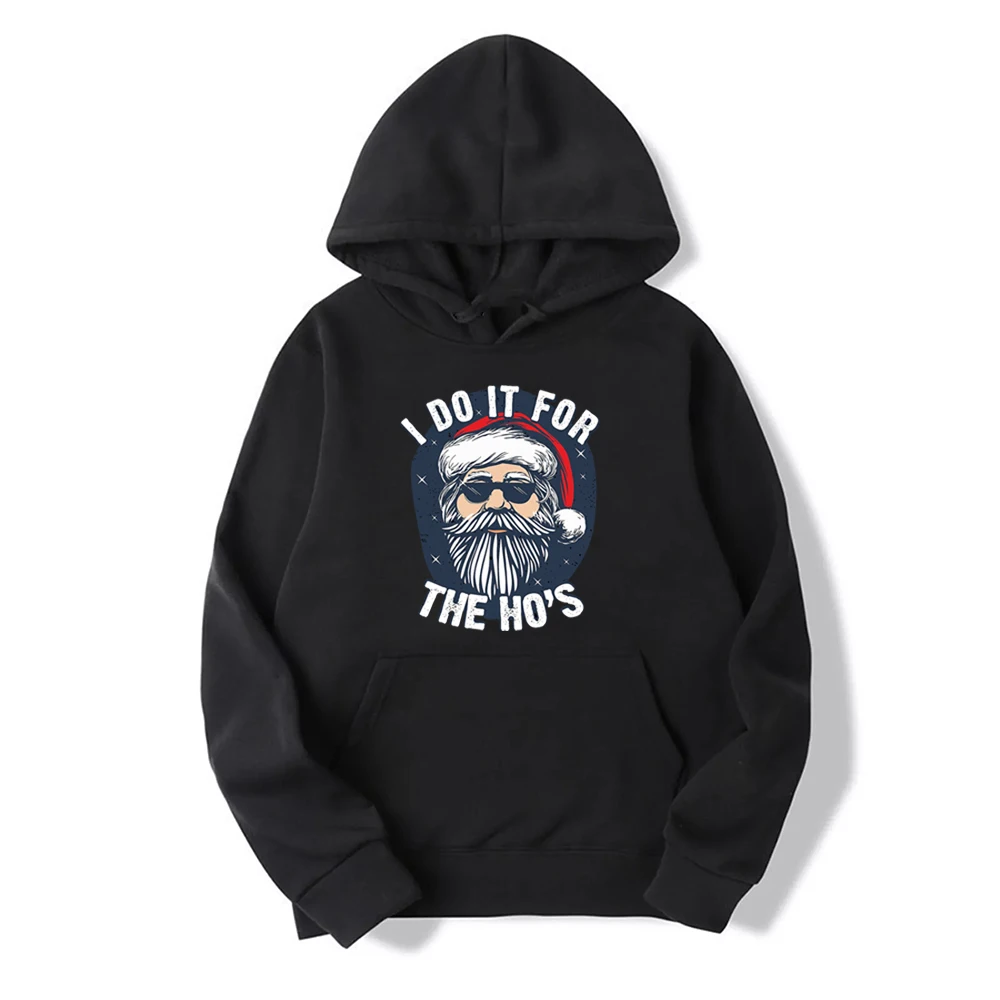 I Do It for The Hos Funny Christmas Joke From Bad Santa Classic Hoodie Gift for Christmas Vibes Woman Man Funny Xmas Hilarious